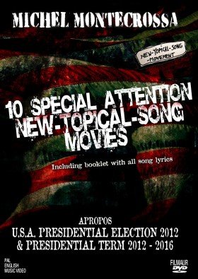 10 Special Attention New-Topical Songs & Movies by Michel Montecrossa apropos U.S.A. presidential election 2012 and presidential term 2012 – 2016