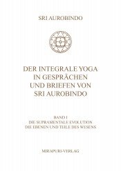 Der Integrale Yoga in Gesprächen und Briefen von Sri Aurobindo - Band I