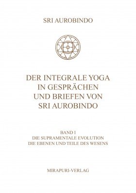 Der Integrale Yoga in Gesprächen und Briefen von Sri Aurobindo - Band I