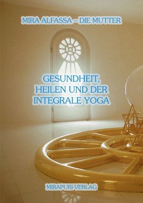 Gesundheit, Heilen und der Integrale Yoga